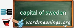 WordMeaning blackboard for capital of sweden